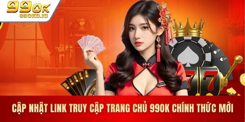 Link truy cập 99OK chính thức và an toàn